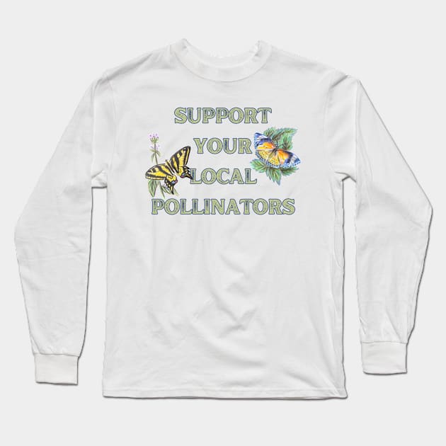 Support Your Local Pollinators Butterflies Long Sleeve T-Shirt by Caring is Cool